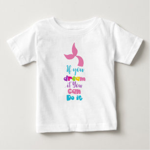 Camiseta Para Bebê Se Você Sonhar, Você Pode Fazê-Lo, Mermaid Tail