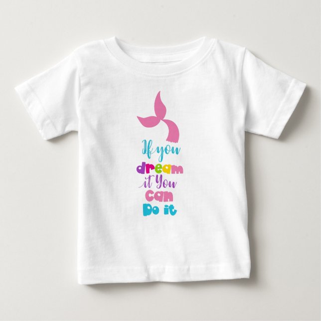 Camiseta Para Bebê Se Você Sonhar, Você Pode Fazê-Lo, Mermaid Tail (Frente)