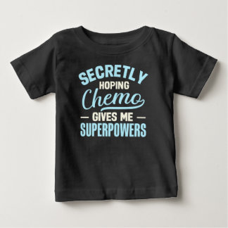 Camiseta Para Bebê Secretly Hoping Chemo Gives Me Superpowers