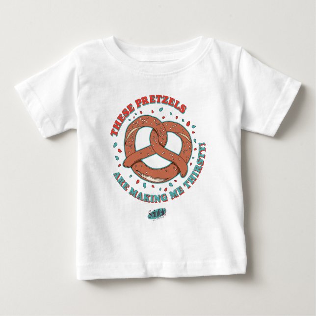 Camiseta Para Bebê Seinfeld | Estes Pretzels estão me Fazer com sede (Frente)