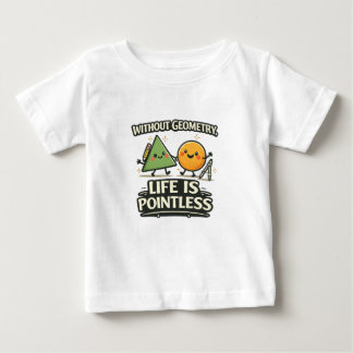 Camiseta Para Bebê Sem Geometria, a Vida é Sem Sentido