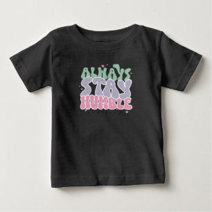 Camiseta Para Bebê Sempre fique humilde
