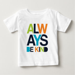 Camiseta Para Bebê Sempre Seja gentil