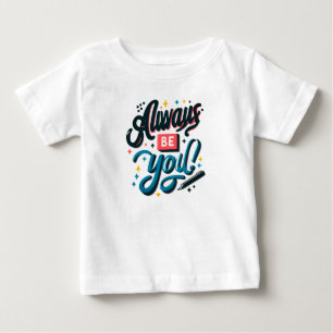 Camiseta Para Bebê Sempre Seja Você