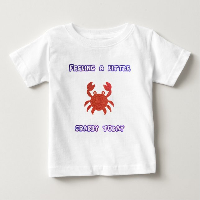 Camiseta Para Bebê Sentindo um pouco de caranguejo hoje T-Shirt (Frente)
