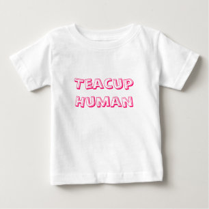 Camiseta Para Bebê Ser humano do Teacup