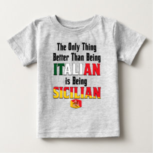 Camiseta Para Bebê Ser Melhor do que ser Italiano é ser Siciliano