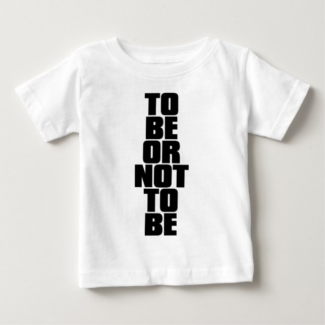 CAMISETA PARA BEBÊ SER OU NÃO SER (Frente)