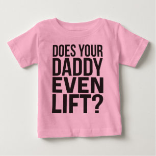 Camiseta Para Bebê Seu pai levanta mesmo?