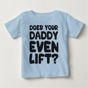 Camiseta Para Bebê Seu pai levanta mesmo?