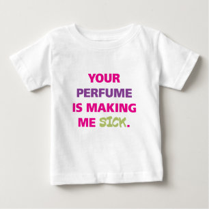 Camiseta Para Bebê Seu perfume está fazendo-me doente
