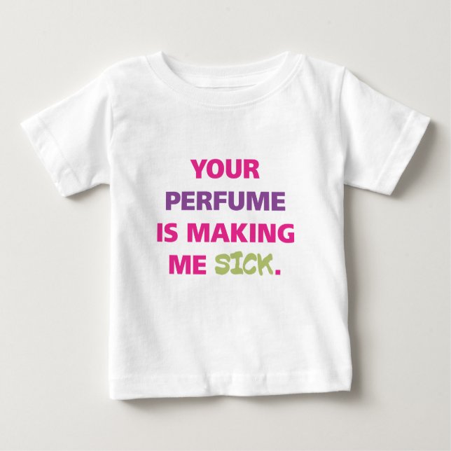 Camiseta Para Bebê Seu perfume está fazendo-me doente (Frente)