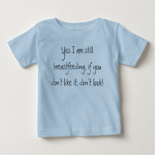 Camiseta Para Bebê Sim eu ainda estou amamentando, se você não gost