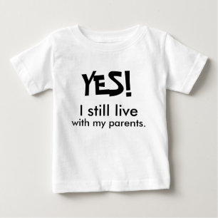 Camiseta Para Bebê SIM! Eu ainda vivo com meus pais