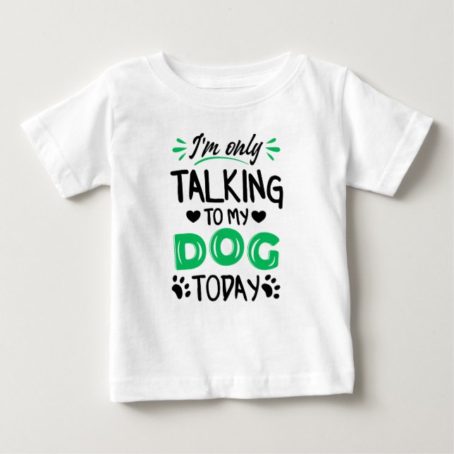 Camiseta Para Bebê Só estou falando com meu cachorro hoje (Frente)