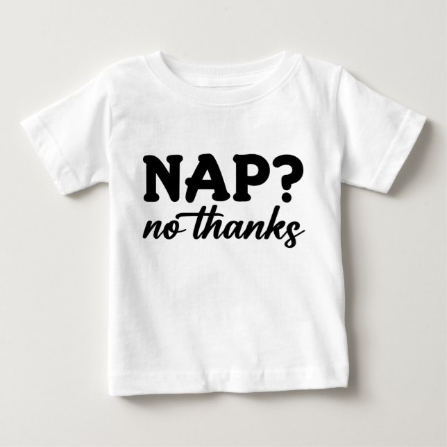 Camiseta Para Bebê Soneca? Não, Obrigado (Frente)