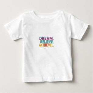 Camiseta Para Bebê Sonho. Acredite. Alcançar. Baby T-Shirt
