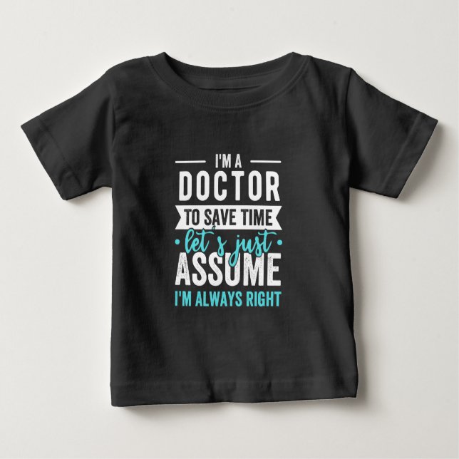 Camiseta Para Bebê Sou um médico para poupar Vamos de tempo, só supon (Frente)