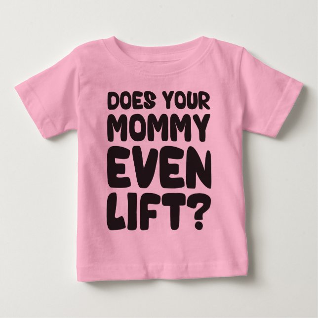 Camiseta Para Bebê Sua Mamãe Levanta? (Frente)