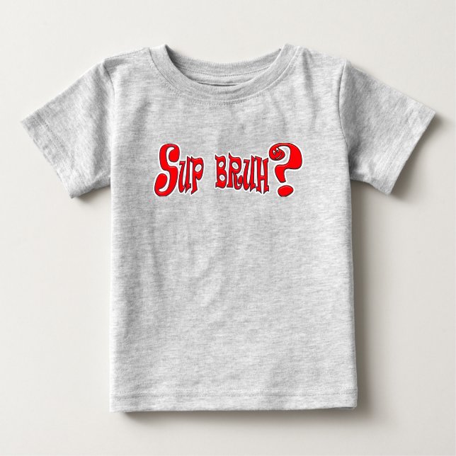CAMISETA PARA BEBÊ SUP BRUH? - SLANG SLOGAN (Frente)