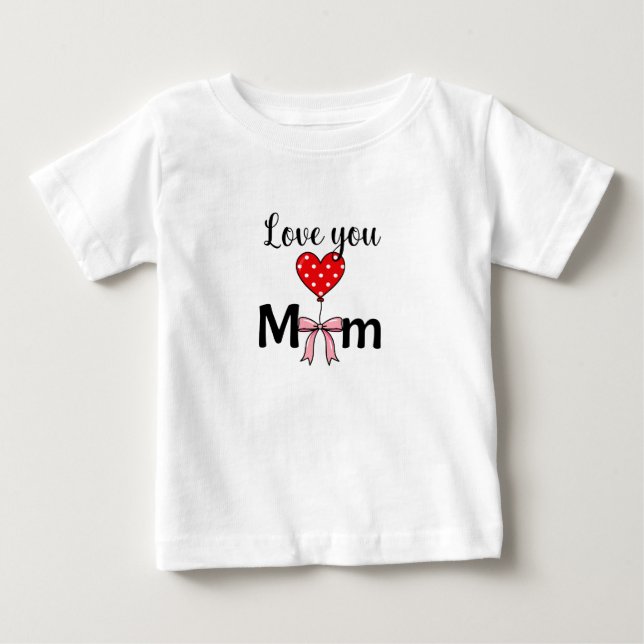 Camiseta Para Bebê Sweet and stylish “Love You Mom” (Frente)
