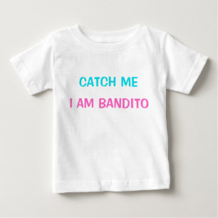 Camiseta Para Bebê T-Shirt - Pega-me que sou Bandito