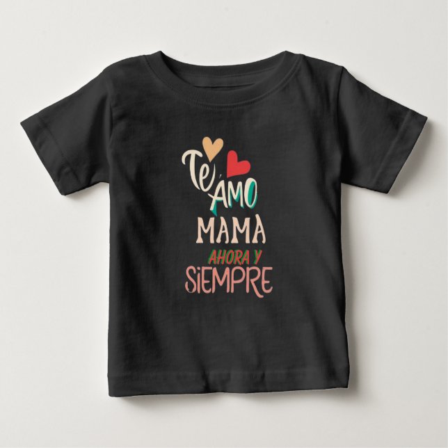 Camiseta Para Bebê Te amo mama ahora y siempre (Frente)