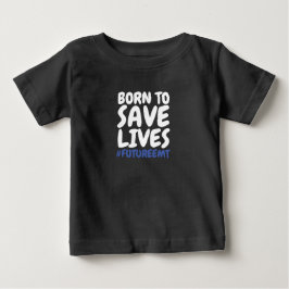 Camiseta Para Bebê Técnico de Emergência Médica Nascido para Salvar V