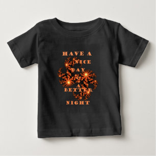 Camiseta Para Bebê Tenha um dia agradável e uma noite melhor