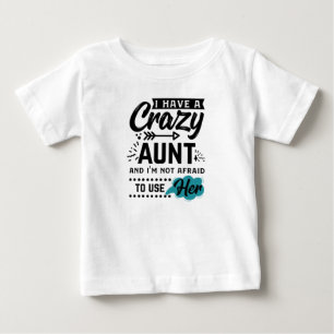 Camiseta Para Bebê Tenho Uma Tia Louca E Não Tenho Medo De Usá-La