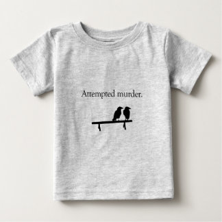 Camiseta Para Bebê Tentativa de assassinato