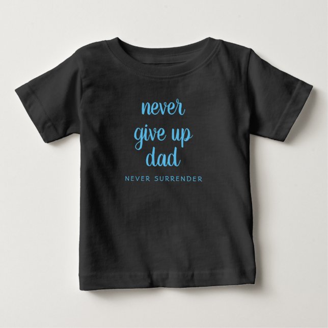 Camiseta Para Bebê Texto Engraçado Personalizado Nunca Desista Pai Pr (Frente)