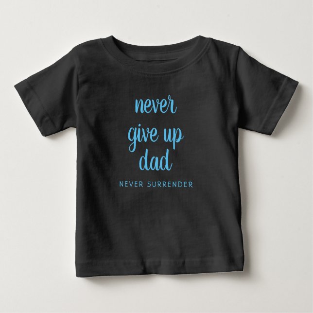Camiseta Para Bebê Texto Engraçado Personalizado Nunca Desista Papai  (Frente)