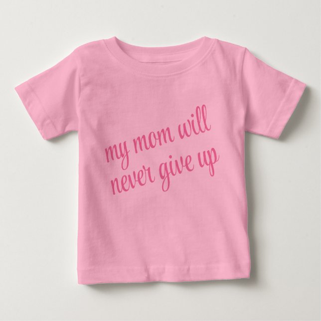 Camiseta Para Bebê Texto Personalizado Que Minha Mãe Nunca Desiste De (Frente)