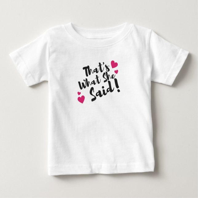Camiseta Para Bebê That’s What She Said” Funny– Sarcastic Humor  (Frente)