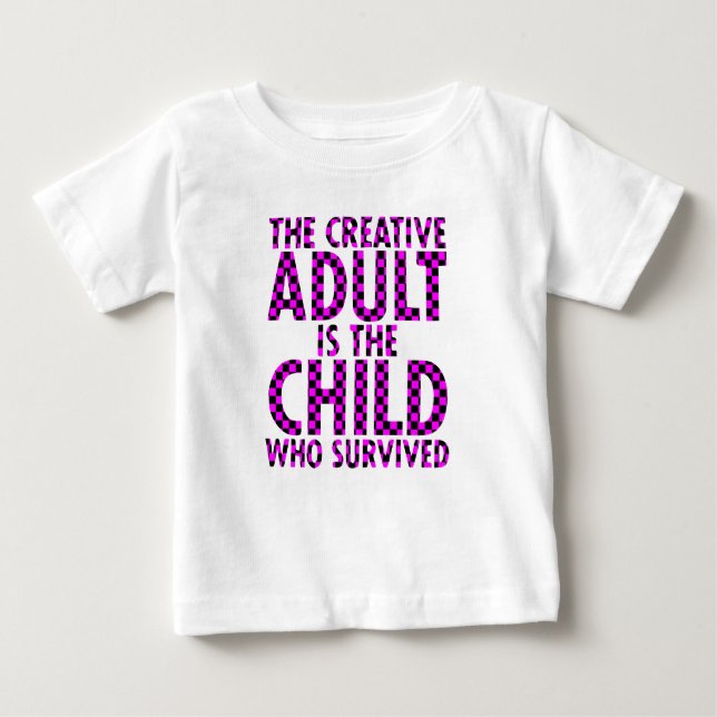Camiseta Para Bebê the creative Adult is the child who survived (Frente)