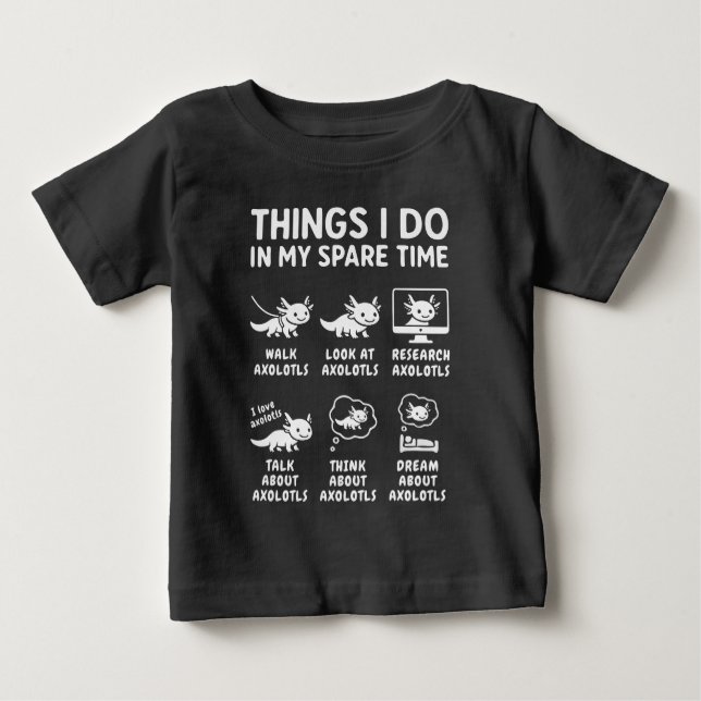 Camiseta Para Bebê Things I Do In My Spare Time Axolotl Hobby (Frente)