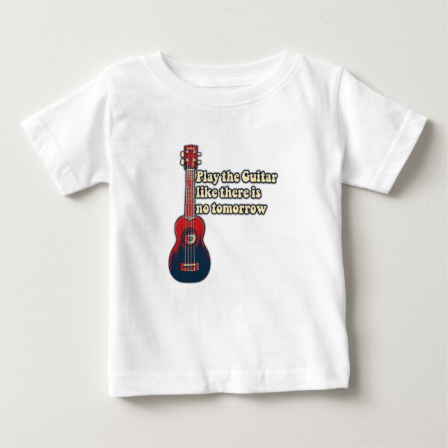 Camiseta Para Bebê Toca a guitarra como se não houvesse amanhã. (Frente)
