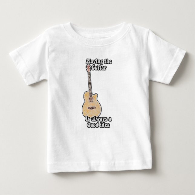 Camiseta Para Bebê Tocar violão é sempre uma boa ideia. (Frente)