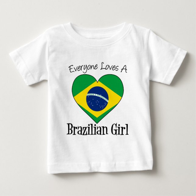Camiseta Para Bebê Todo Mundo Adora Uma Rapariga Brasileira (Frente)