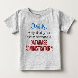 Camiseta Para Bebê  "... tornar-se um ADMINISTRADOR DE BANCO DE DADOS