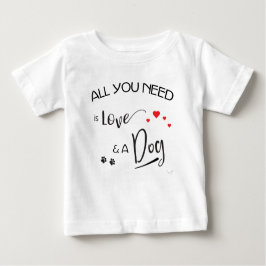 Camiseta Para Bebê Tudo que você precisa é amor e um cachorro! Gráfic
