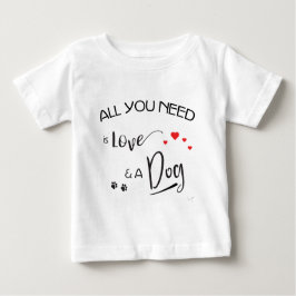 Camiseta Para Bebê Tudo que você precisa é amor e um cachorro! Gráfic