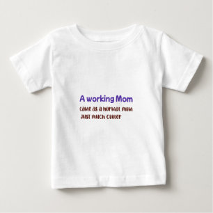 Camiseta Para Bebê Uma Mãe Que Trabalha É Igual a Uma Mãe Normal, Só 