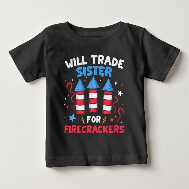 Camiseta Para Bebê Vai Trocar Irmã Por Firecrackers Engraçado 4 de ju (Frente)