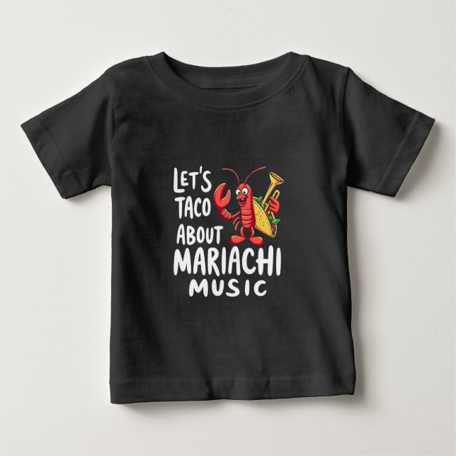Camiseta Para Bebê Vamos Taco Sobre Mariachi Music: Lagosta Engraçada (Frente)