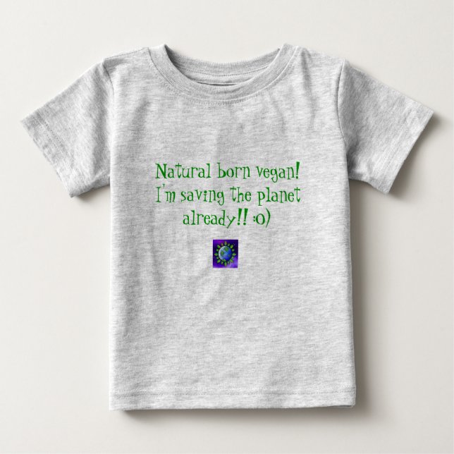 Camiseta Para Bebê Vegan nascer natural! Estou salvando o planeta... (Frente)
