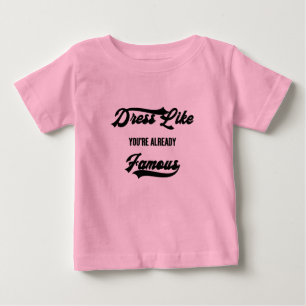 Camiseta Para Bebê Viste Como Se Já Fosse Famoso Tipografia