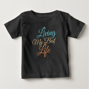 Camiseta Para Bebê Vivendo Minha Melhor Vida - Citação de Positividad