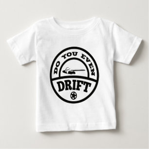 Camiseta Para Bebê Você deriva mesmo?